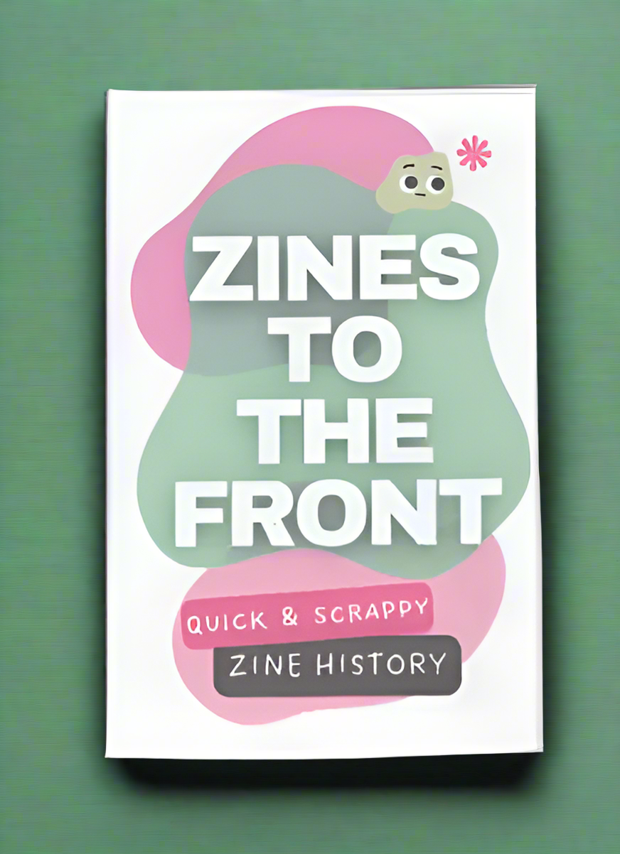 Quick & Scrappy: Zine History