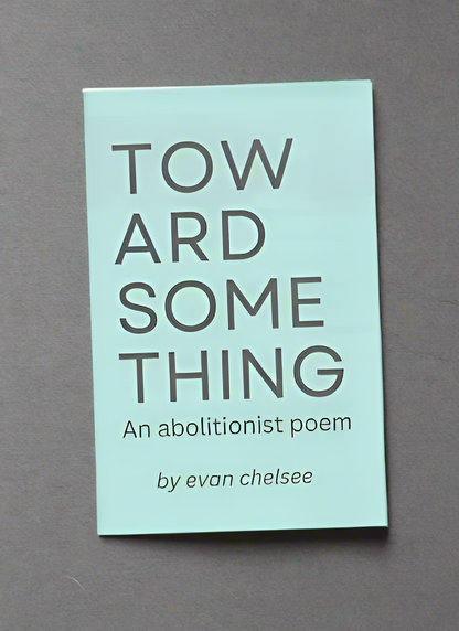 Toward Something: An Abolitionist Poem