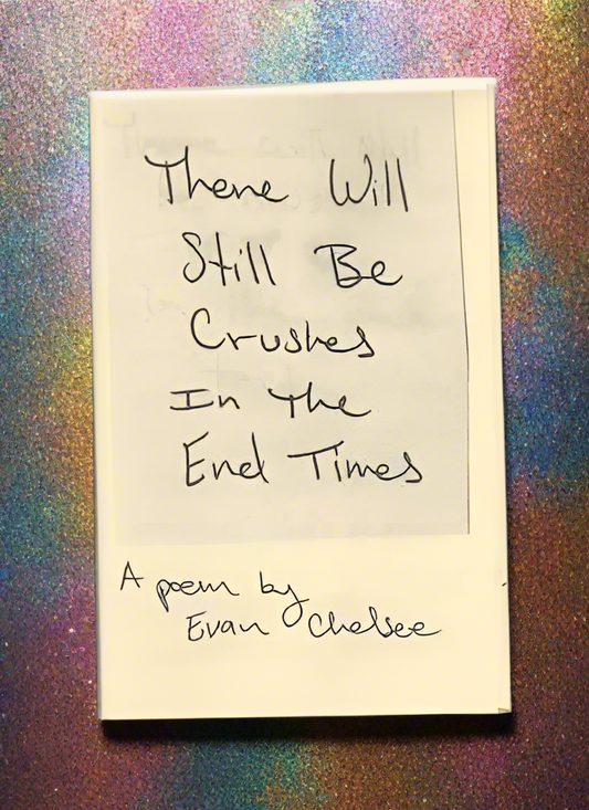 There Will Still Be Crushes In The End Times: A Poem